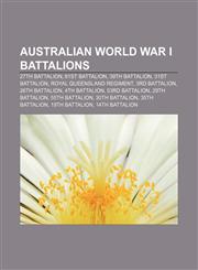 Australian World War I battalions 27th Battalion, 61st Battalion, 39th Battalion, 31st Battalion, Royal Queensland Regiment, 3rd Battalion,1155544005,9781155544007