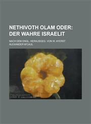 Nethivoth Olam Oder; Nach Dem Engl. Herausgeg. Von W. Ayerst,1234876779,9781234876777
