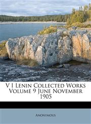 V I Lenin Collected Works Volume 9 June November 1905,1245678469,9781245678469