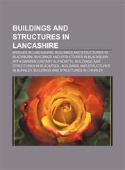 Buildings and structures in Lancashire Bridges in Lancashire, Buildings and structures in Blackburn,1157082076,9781157082071