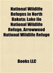 National Wildlife Refuges in North Dakota Lake Ilo National Wildlife Refuge, Arrowwood National Wildlife Refuge,1155888332,9781155888330