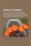 Rivers of Germany Danube, Elbe, Havel, Locks of Germany, Moselle basin, Rivers of Baden-Württemberg, Rivers of Bavaria, Rivers of Berlin,1157131956,9781157131953