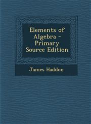 Elements of Algebra - Primary Source Edition,1287398324,9781287398325