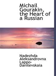 Michail Gourakin, the Heart of a Russian,1117226336,9781117226330