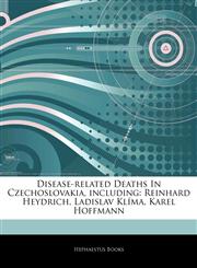 Disease-related Deaths In Czechoslovakia, including Reinhard Heydrich, Ladislav Klíma, Karel Hoffmann,1244822108,9781244822108