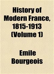 History of Modern France, 1815-1913 (Volume 1),1152550918,9781152550919