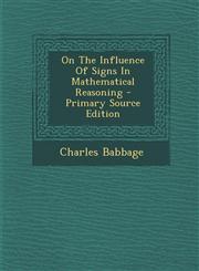 On The Influence Of Signs In Mathematical Reasoning - Primary Source Edition,1287706894,9781287706892