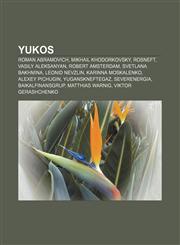 Yukos Roman Abramovich, Mikhail Khodorkovsky, Rosneft, Vasily Aleksanyan, Robert Amsterdam, Svetlana Bakhmina, Leonid Nevzlin,1155412656,9781155412658