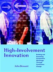 High-Involvement Innovation Building and Sustaining Competitive Advantage Through Continuous Change,0470847077,9780470847077