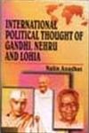 International Political Thought of Gandhi, Nehru and Lohia,8186050450,9788186050453