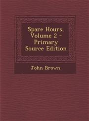Spare Hours, Volume 2 - Primary Source Edition,1287759793,9781287759799