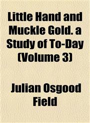 Little Hand and Muckle Gold. a Study of To-Day (Volume 3),1153008890,9781153008891