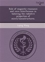 Role of magnetic resonance and wave interference in tailoring the radiative properties of micro/nanostructures.,1249096898,9781249096894