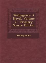 Waldegrave A Novel, Volume 2 - Primary Source Edition,1287773095,9781287773092