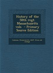 History of the 58th Regt. Massachusetts Vols - Primary Source Edition,1294624458,9781294624455