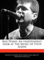 Bad Penny An Independent Look at The Music of Steve Albini,1240999763,9781240999767