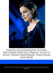 Famous Scientologists Actors, Including Priscilla Presley, Juliette Lewis, Danny Masterson, Tom Cruise and More,1241359954,9781241359959