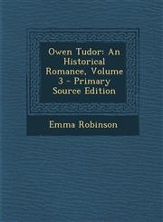 Owen Tudor An Historical Romance, Volume 3 - Primary Source Edition,1295017911,9781295017911