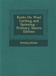 Kinks on Wool Carding and Spinning - Primary Source Edition,1294803611,9781294803614