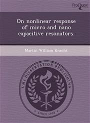 On nonlinear response of micro and nano capacitive resonators.,1244655058,9781244655058