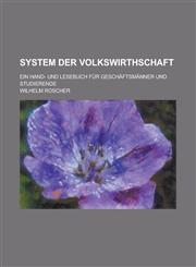 System Der Volkswirthschaft; Ein Hand- Und Lesebuch Fur Geschaftsmanner Und Studierende,1151694630,9781151694638