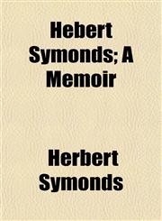 Hebert Symonds; A Memoir,115228780X,9781152287808
