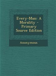 Every-Man A Morality - Primary Source Edition,1293339695,9781293339695
