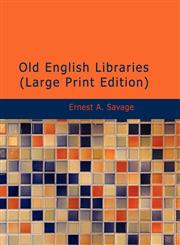 Old English Libraries (Large Print Edition),1426401485,9781426401480