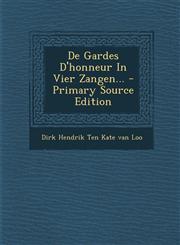de Gardes D'Honneur in Vier Zangen... - Primary Source Edition,1294486357,9781294486350