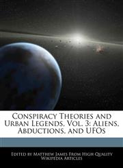 Conspiracy Theories and Urban Legends, Vol. 3 Aliens, Abductions, and UFOs,1241613230,9781241613235