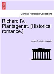 Richard IV., Plantagenet. [Historical romance.],124123311X,9781241233112