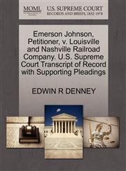 Emerson Johnson, Petitioner, v. Louisville and Nashville Railroad Company. U.S. Supreme Court Transcript of Record with Supporting Pleadings,1270496239,9781270496236