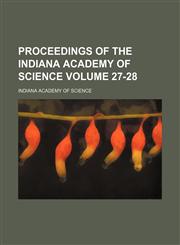 Proceedings of the Indiana Academy of Science Volume 27-28,1153105268,9781153105262