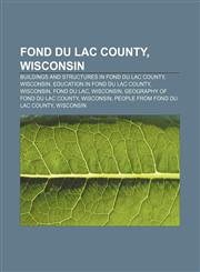 Fond du Lac County, Wisconsin Buildings and structures in Fond du Lac County, Wisconsin, Education in Fond du Lac County, Wisconsin,1156473829,9781156473825