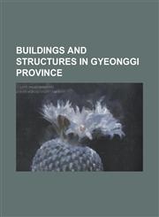 Buildings and Structures in Gyeonggi Province Bongseonsa, Bundang Jesaeng Hospital, Caribbean Bay, Dae Jang Geum Theme Park, Everland, Global Mission,1230651500,9781230651507