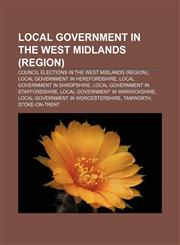 Local government in the West Midlands (region) Council elections in the West Midlands (region), Local government in Herefordshire,1233283642,9781233283644