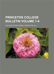 Princeton College bulletin Volume 1-4,1130109348,9781130109344