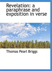 Revelation A Paraphrase and Exposition in Verse,1116921995,9781116921991