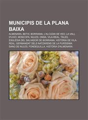 Municipis de la Plana Baixa Almenara, Betxí, Borriana, L'Alcúdia de Veo, La Vall d'Uixó, Moncofa, Nules, Onda, Vila-real, Tales,1232761400,9781232761402