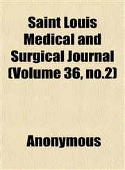 Saint Louis Medical and Surgical Journal (Volume 36, no.2),1152429795,9781152429796