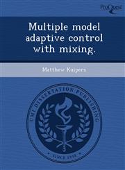 Multiple model adaptive control with mixing.,124363801X,9781243638014