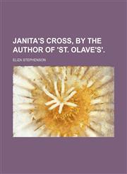 Janita's cross, by the author of 'St. Olave's'.,1150352434,9781150352430