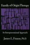 Family-of-Origin Therapy An Intergenerational Approach,0876305907,9780876305904