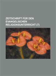 Zeitschrift Fur Den Evangelischen Religionsunterricht (7 ),1236159748,9781236159748