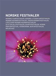 Norske festivaler Norske filmfestivaler, Norske litteraturfestivaler, Norske musikkfestivaler, Tradisjonsmatfestivaler,1232791962,9781232791966