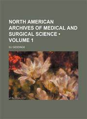 North American Archives of Medical and Surgical Science (Volume 1),1150579242,9781150579240
