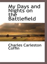 My Days and Nights on the Battlefield,1116264463,9781116264463