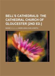 Bell's Cathedrals; The Cathedral Church of Gloucester [2nd Ed.],1153792184,9781153792189
