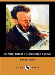 Samuel Butler's Cambridge Pieces (Dodo Press),1406595543,9781406595543