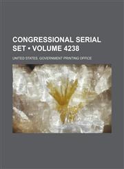 Congressional Serial Set (Volume 4238),1235600165,9781235600166